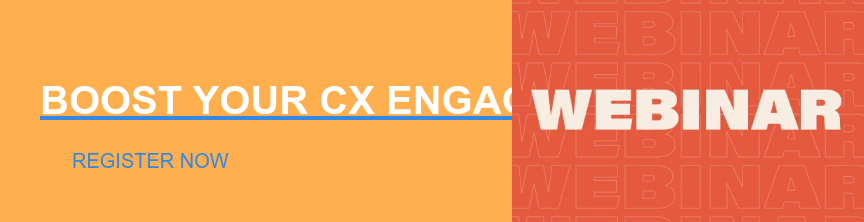 Boost Your CX Engagement in 2022 Register Now
