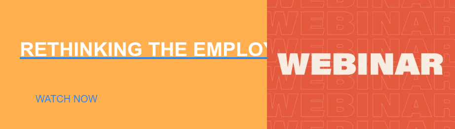Rethinking the Employee Experience   Watch Now