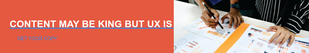 Content May Be King but UX Is Coming for the Crown Get Your Copy