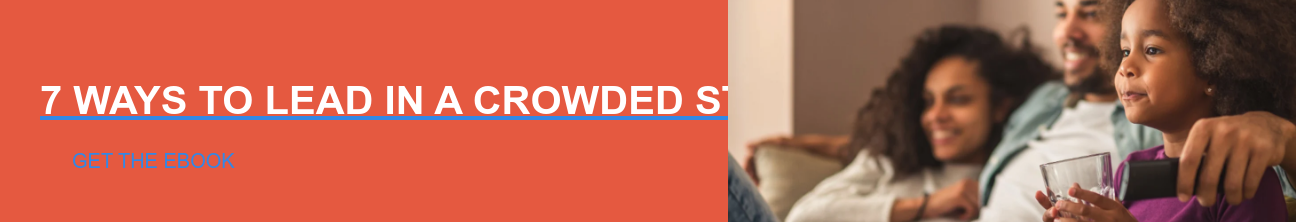 7 Ways to Lead in a Crowded Streaming Media Market Get the EBOOK